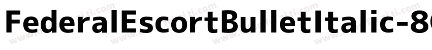 FederalEscortBulletItalic-8Gz2字体转换