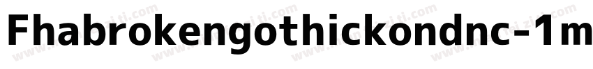 Fhabrokengothickondnc-1my2字体转换