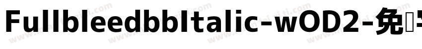 FullbleedbbItalic-wOD2字体转换