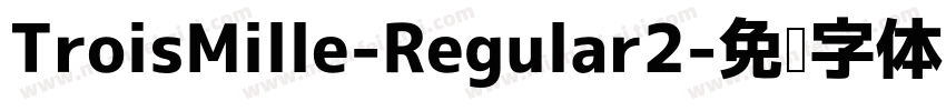 TroisMille-Regular2字体转换