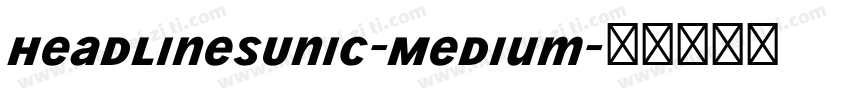 HeadlinesUniC-Medium字体转换