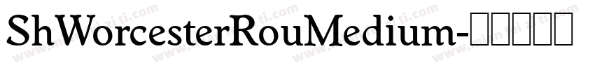 ShWorcesterRouMedium字体转换