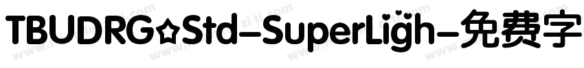 TBUDRGoStd-SuperLigh字体转换