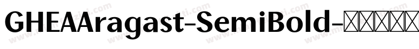 GHEAAragast-SemiBold字体转换