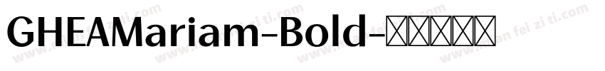 GHEAMariam-Bold字体转换