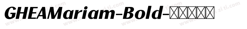 GHEAMariam-Bold字体转换