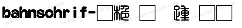 bahnschrif-普通西方字体转换