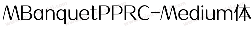 MBanquetPPRC-Medium体字体转换