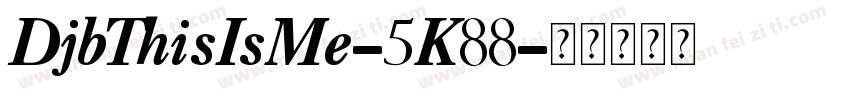 DjbThisIsMe-5K88字体转换