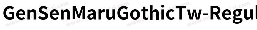 GenSenMaruGothicTw-Regular-TTF-常规字体转换
