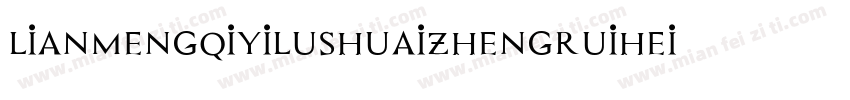 lianmengqiyilushuaizhengruiheit字体转换