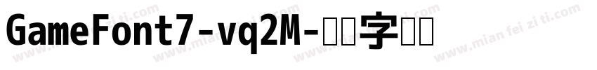 GameFont7-vq2M字体转换