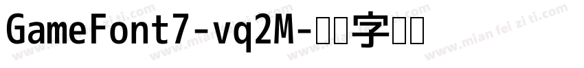 GameFont7-vq2M字体转换