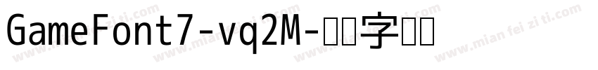 GameFont7-vq2M字体转换