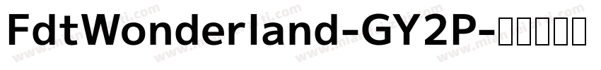 FdtWonderland-GY2P字体转换