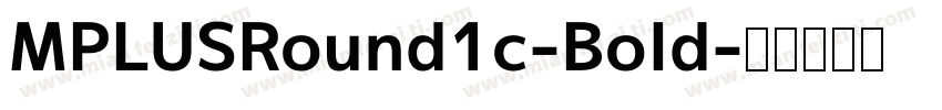 MPLUSRound1c-Bold字体转换