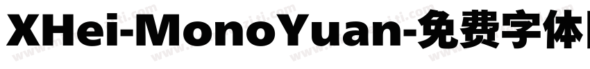XHei-MonoYuan字体转换