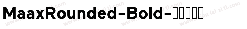 MaaxRounded-Bold字体转换