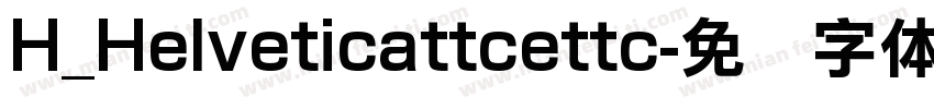 H_Helveticattcettc字体转换