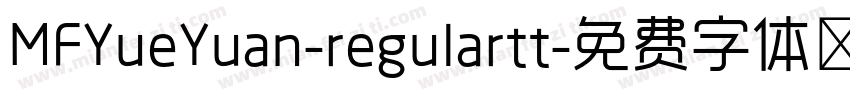 MFYueYuan-regulartt字体转换