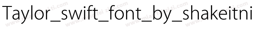 Taylor_swift_font_by_shakeitnichol字体转换