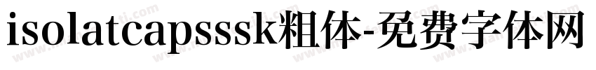 isolatcapsssk粗体字体转换