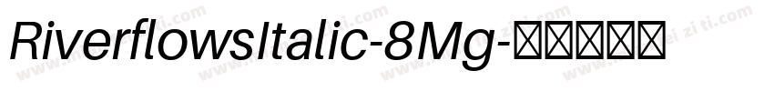 RiverflowsItalic-8Mg字体转换