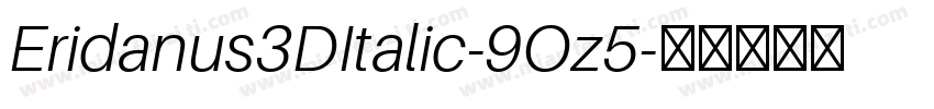Eridanus3DItalic-9Oz5字体转换