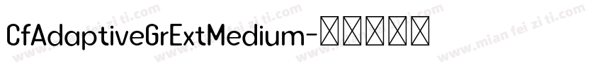 CfAdaptiveGrExtMedium字体转换