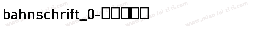 bahnschrift_0字体转换