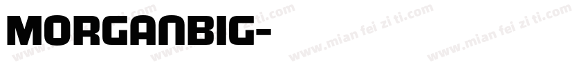 MorganBig字体转换