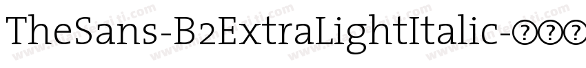 TheSans-B2ExtraLightItalic字体转换