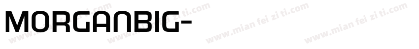MorganBig字体转换