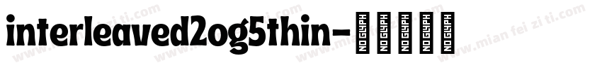 interleaved2og5thin字体转换