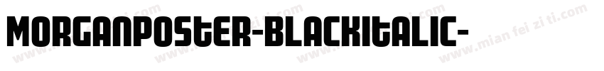 MorganPoster-BlackItalic字体转换