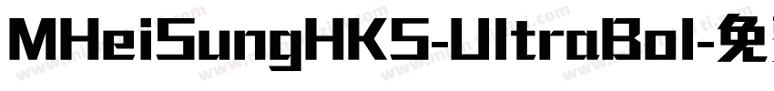 MHeiSungHKS-UltraBol字体转换