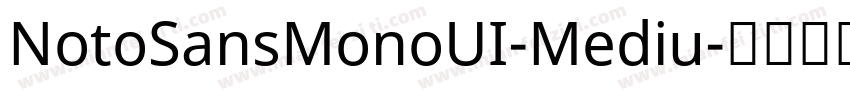NotoSansMonoUI-Mediu字体转换