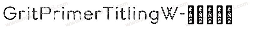 GritPrimerTitlingW字体转换