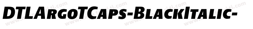 DTLArgoTCaps-BlackItalic字体转换