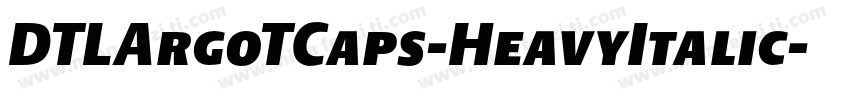 DTLArgoTCaps-HeavyItalic字体转换