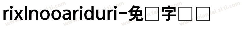 rixlnooariduri字体转换