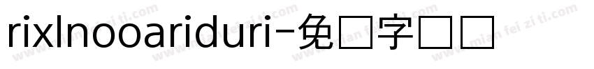 rixlnooariduri字体转换