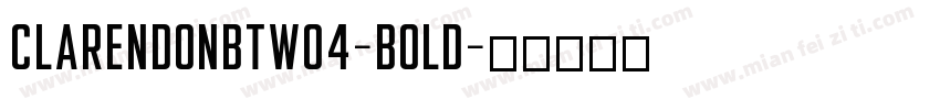 ClarendonBTW04-Bold字体转换
