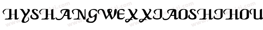 HYshangwexxiaoshiHouJ字体转换