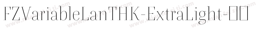 FZVariableLanTHK-ExtraLight字体转换