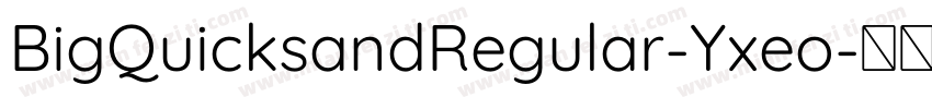 BigQuicksandRegular-Yxeo字体转换