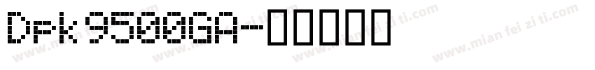 Dpk9500GA字体转换