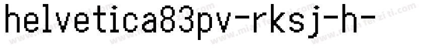 helvetica83pv-rksj-h字体转换