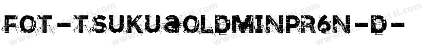 fot-tsukuaoldminpr6n-D字体转换