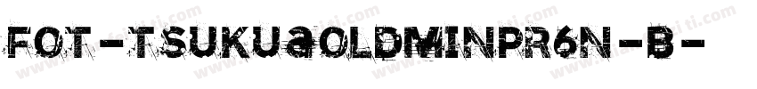 fot-tsukuaoldminpr6n-b字体转换